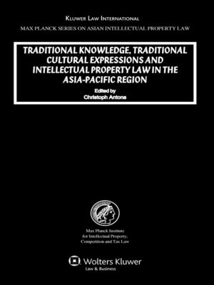 cover image of Traditional Knowledge, Traditional Cultural Expressions and Intellectual Property Law in the Asia-Pacific Region